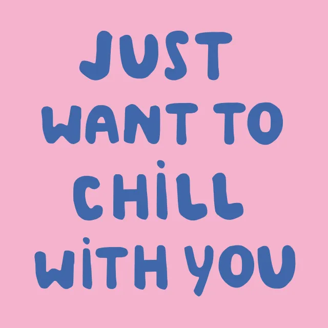Kissen Just want to chill with you