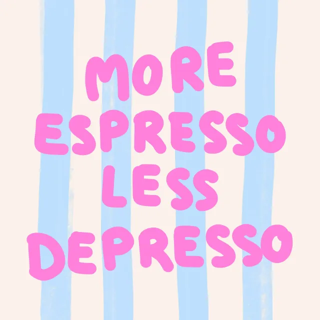 Kissen more espresso less depresso