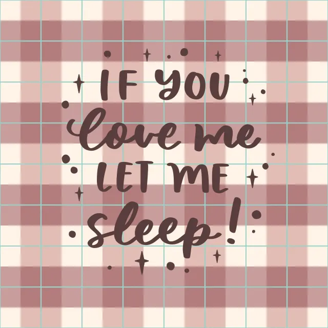 Let me sleep