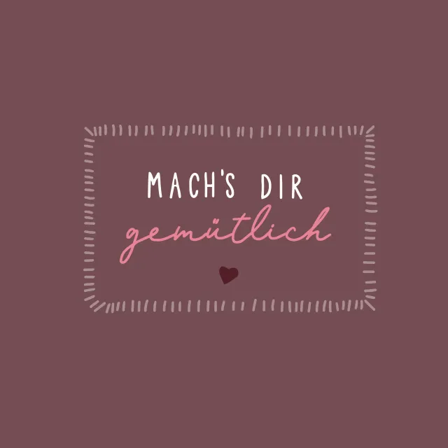 Kissen Mach's dir gemütlich