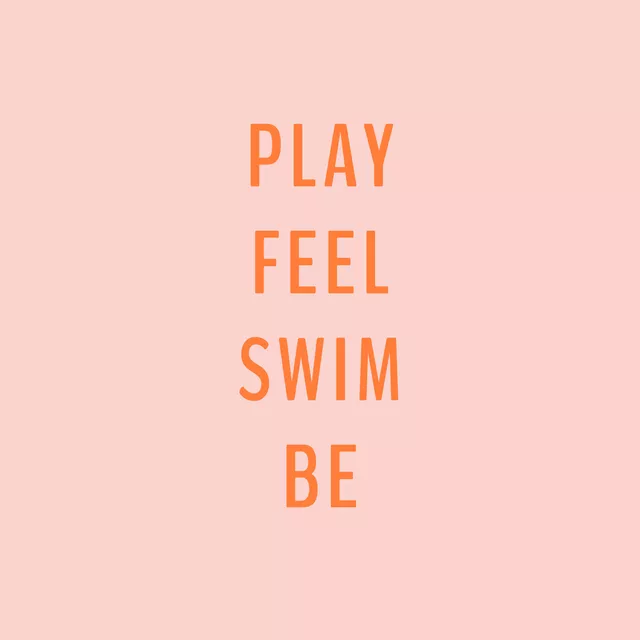Play Feel Swim Be Orange