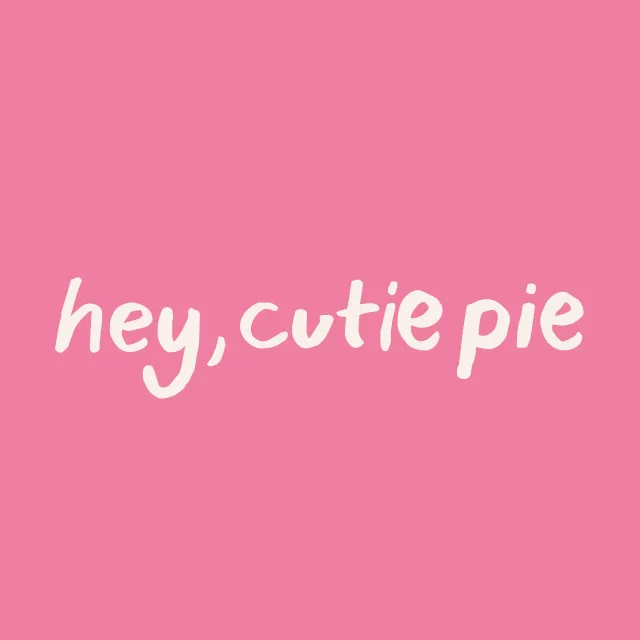 Hey Cutie Pie