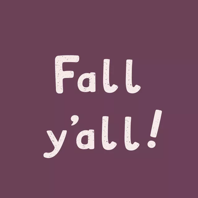 Fall y'all Pflaume