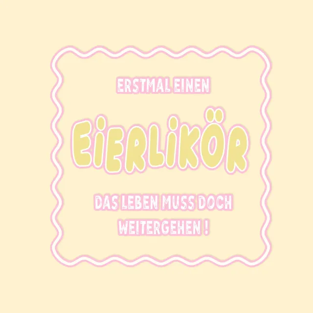 Kissen Erstmal Eierlikör !!!