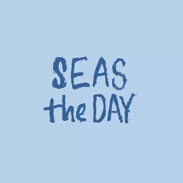 Seas the Day