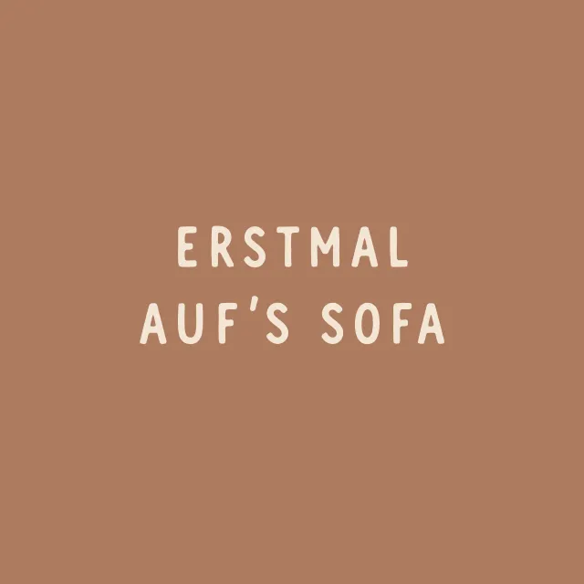 Erstmal auf's Sofa braun