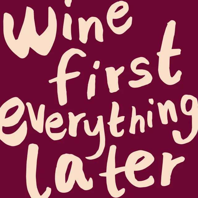 Kissen Wine First Everything Later