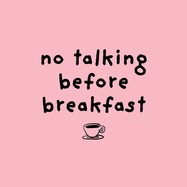 Kissen No Talking Before Breakfast