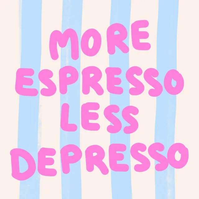 Kissen more espresso less depresso