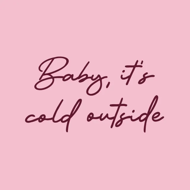 Kissen Baby It's Cold Outside rose