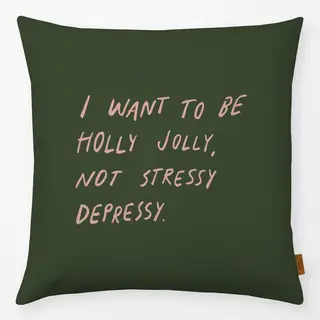 Kissen I Want To Be Holly Jolly