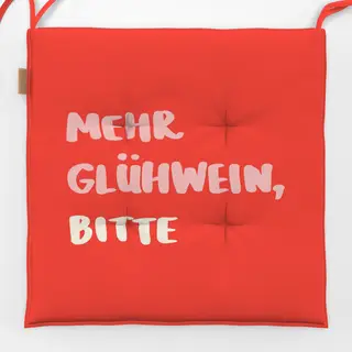 Sitzkissen Mehr Glühwein, Bitte