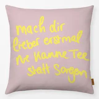 Kissen Tee statt Sorgen