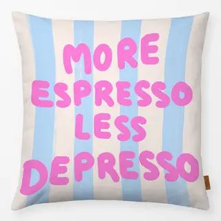 Kissen more espresso less depresso
