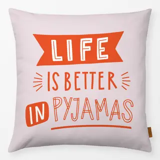 Kissen Life is better in Pyjamas