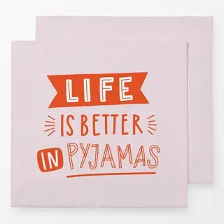 Servietten Life is better in Pyjamas