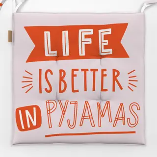 Sitzkissen Life is better in Pyjamas
