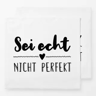 Servietten Sei echt nicht perfekt