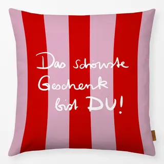 Kissen Das schönste Geschenk bist DU!