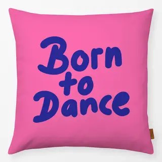 Kissen Born to dance 1