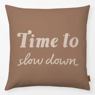 Kissen Time to Slow Down Spruchkissen Braun
