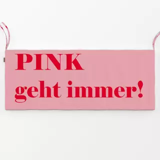 Bankauflage Pink geht immer - Text