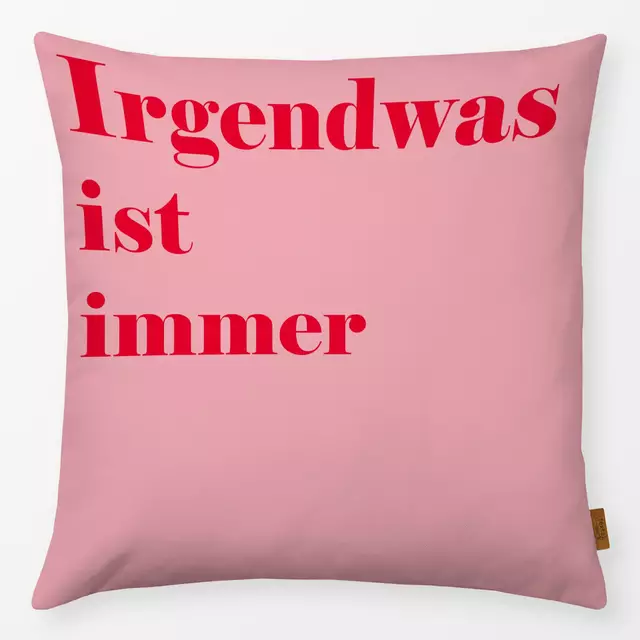 Kissen Irgendwas ist immer-Typografie von Uta Naumann