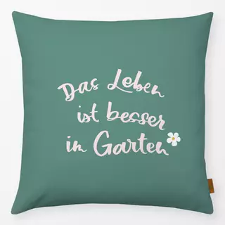 Kissen Das Leben ist besser im Garten