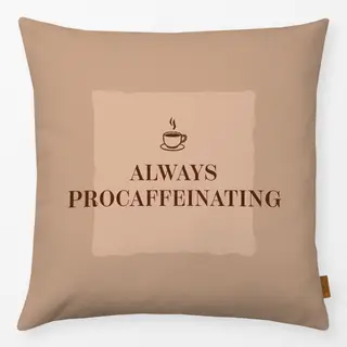 Kissen Always Procaffeinating