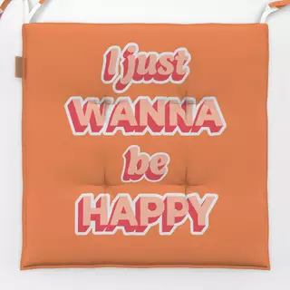 Sitzkissen I just wanna be happy