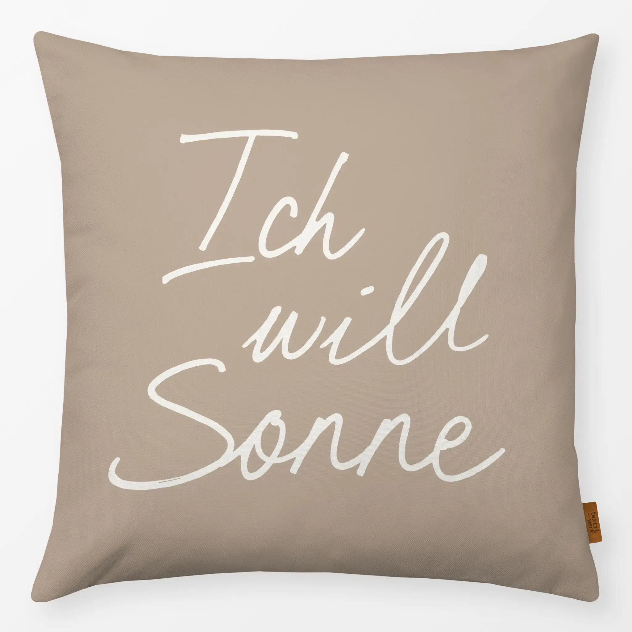 Kissen Kissen Ich will Sonne beige