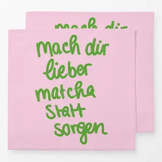 Servietten Mach dir Matcha statt Sorgen