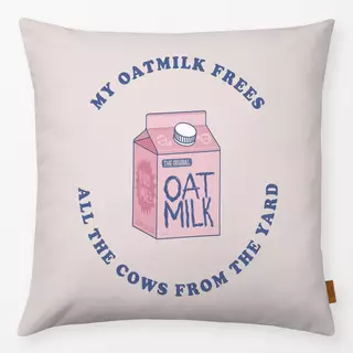 Kissen My Oatmilk Frees All The Cows