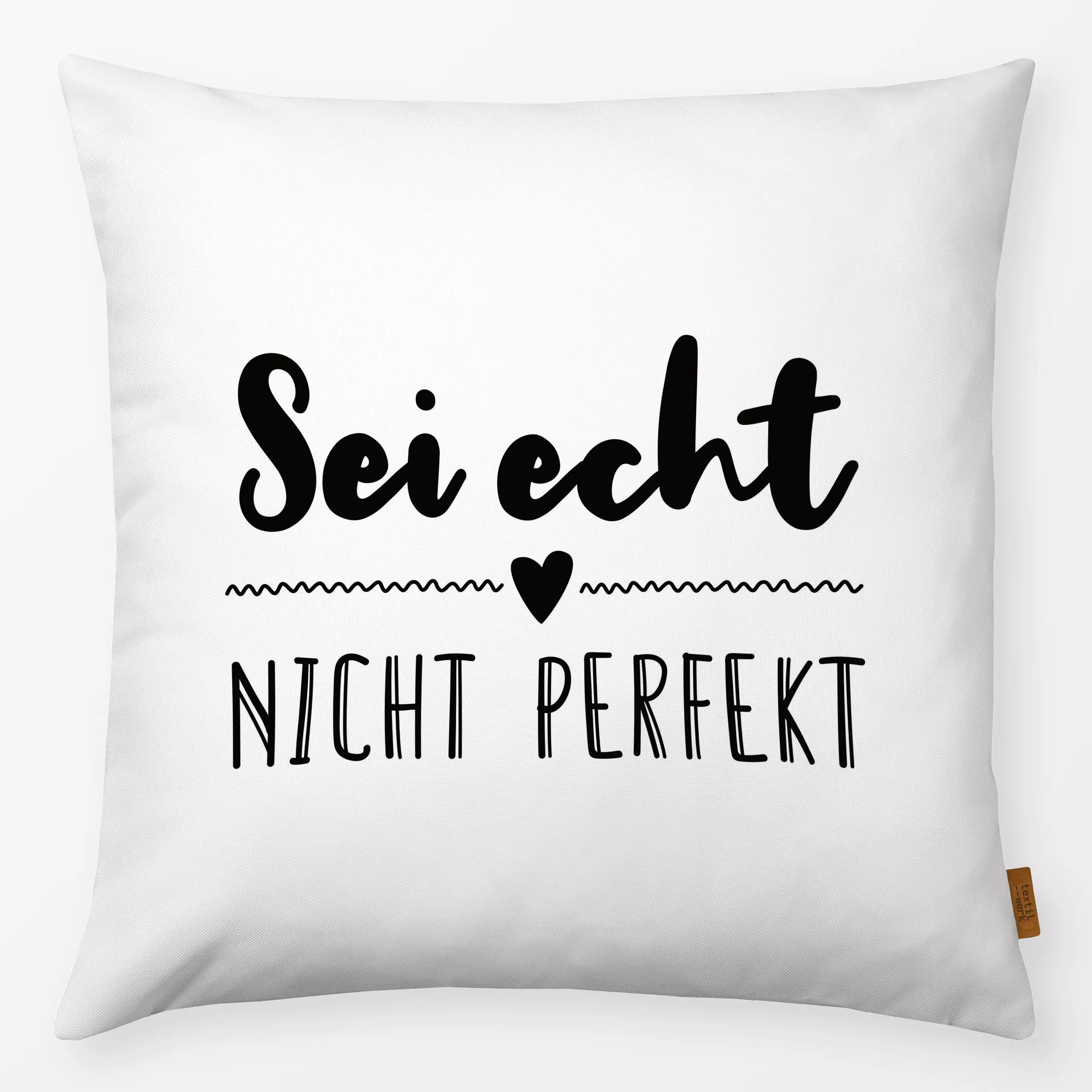 Kissen Sei echt nicht perfekt - Liebe, Romantik & Pride, Sprüche & Schriftzüge, Anlässe, Ostern - von „Heyduda"; Liebe, typo...