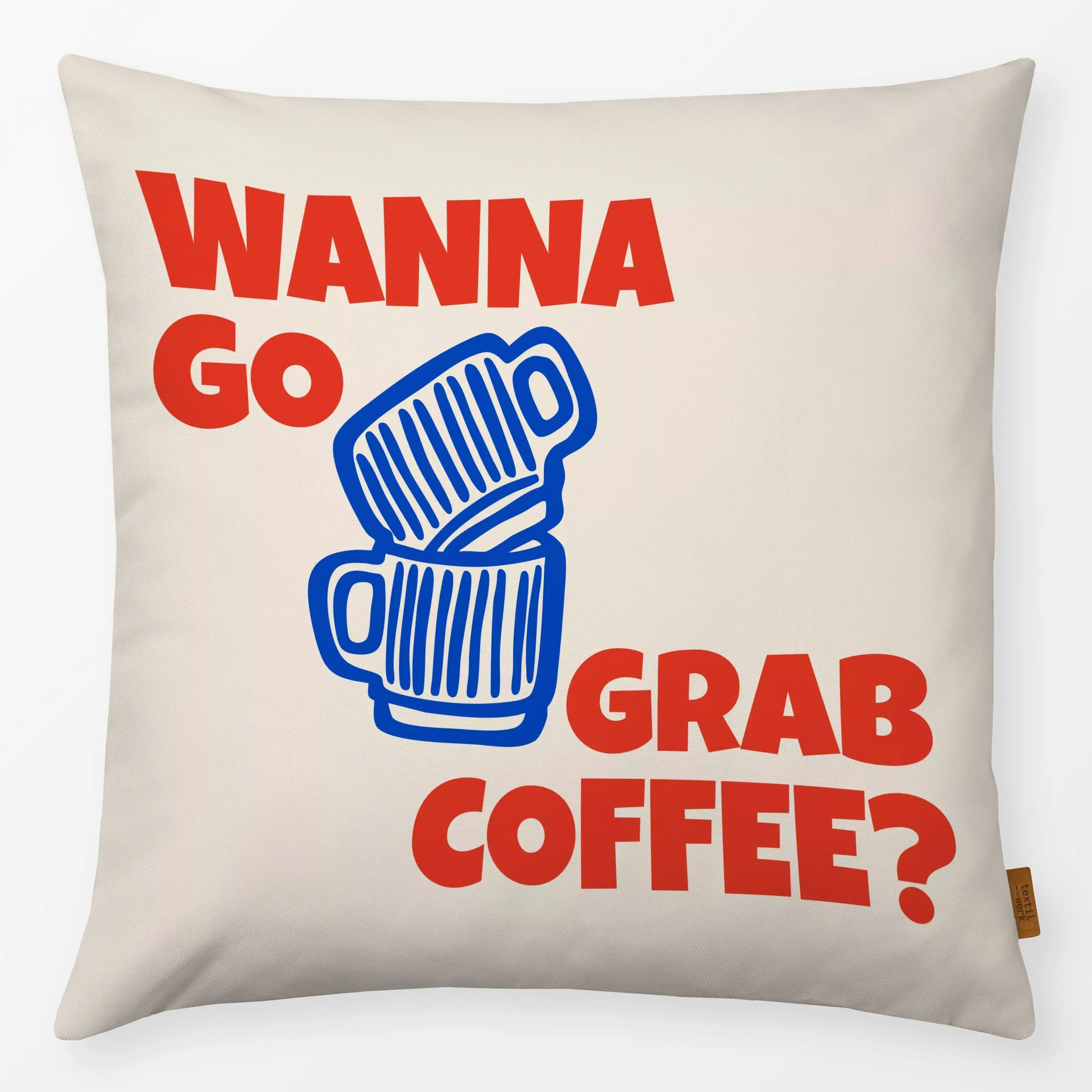 Kissen Wanna Go Grab Coffee - Herbst, Sprüche & Schriftzüge, Küche, Essen & Trinken - von „textilwerk"; Illustration, Cozy, ...