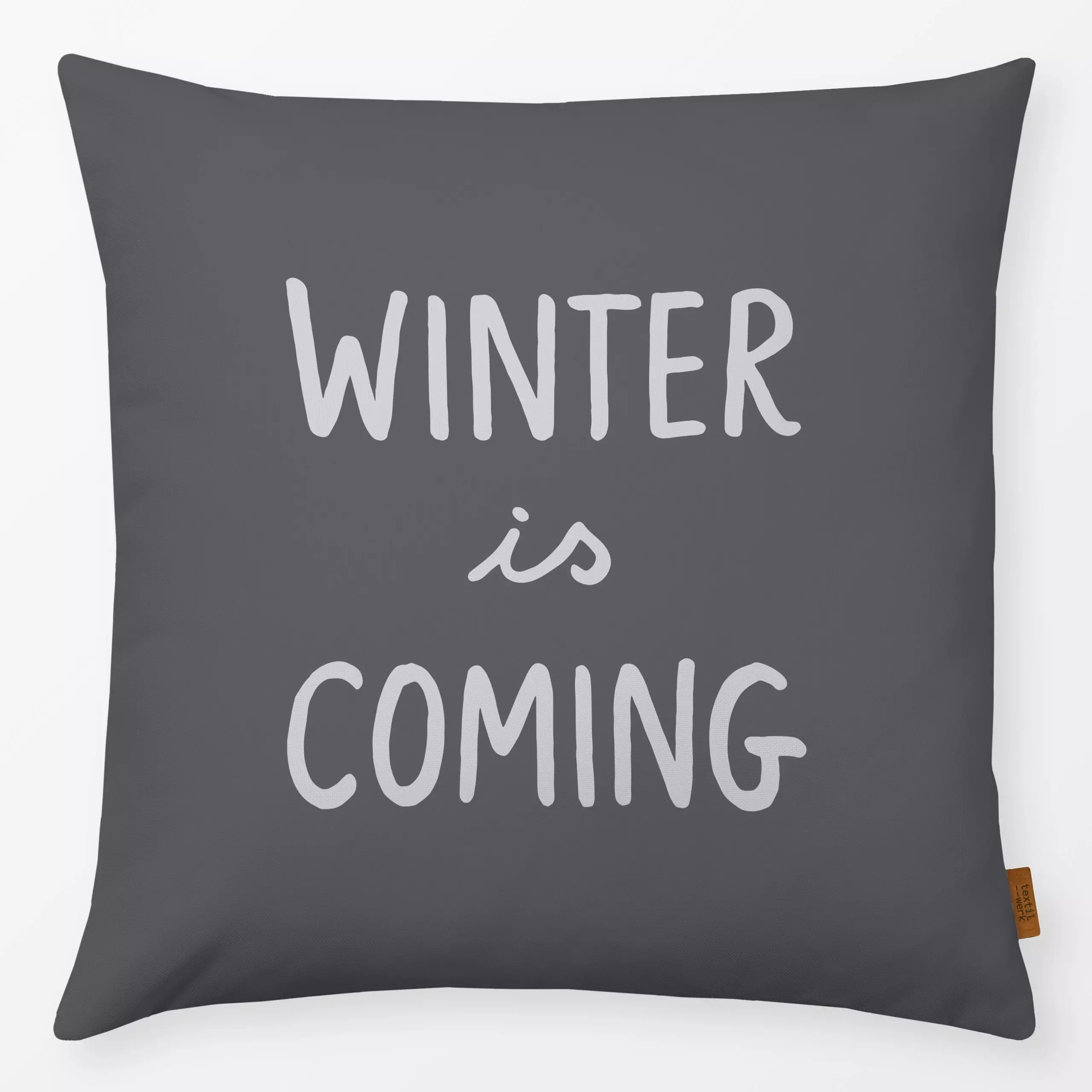 Kissen Winter Is Coming dunkelgrau - Sprüche & Schriftzüge, Winter - von „Kathrin Woo"; Hygge, Winter, typografie, dunkelgra...