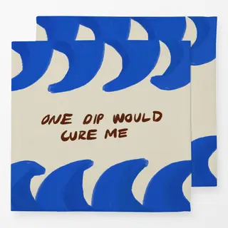 Servietten One Dip Would Cure Me