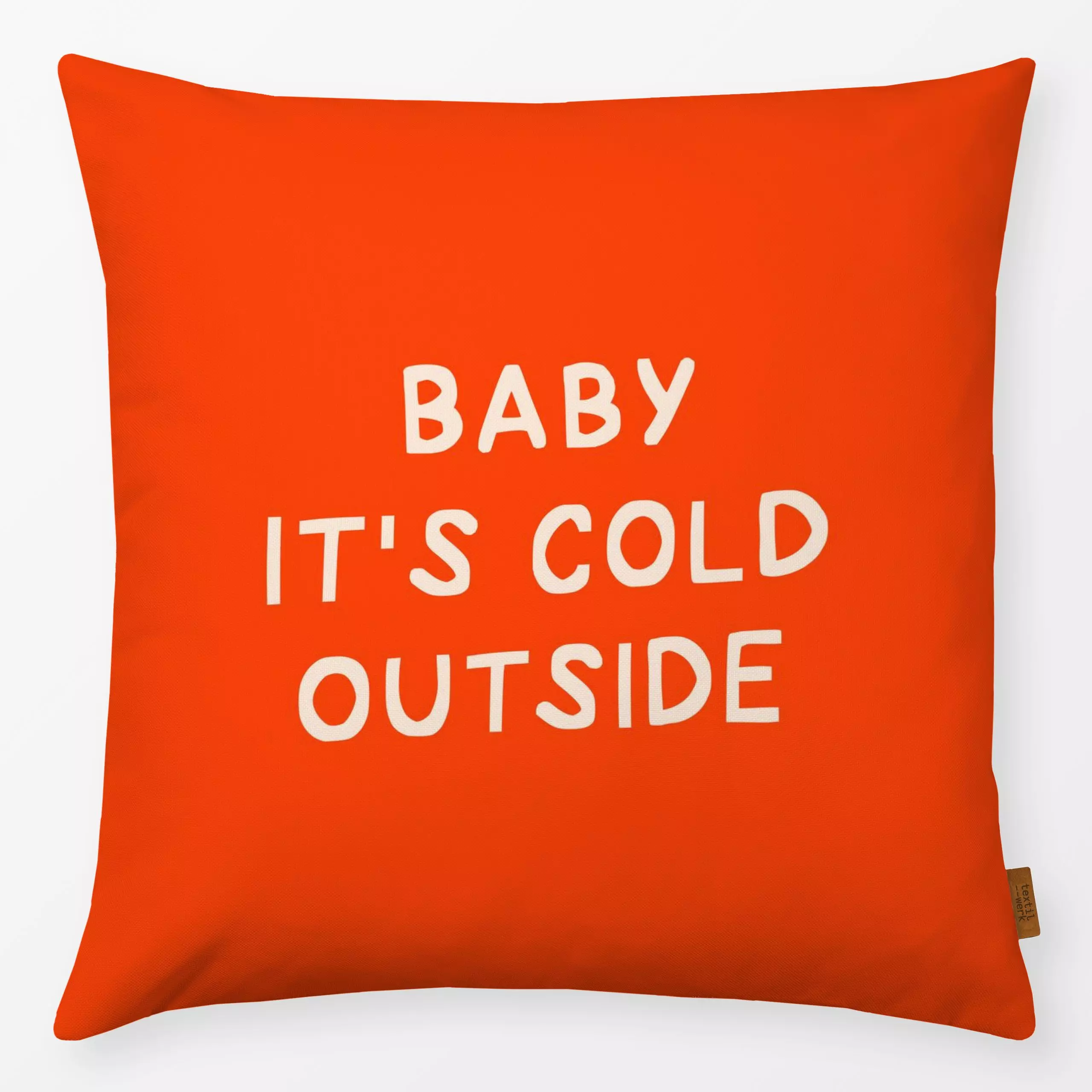Kissen Baby it's Cold Outside - Sprüche & Schriftzüge, Weihnachten - von „Maren Gross "; Cozy, Weihnachtsdeko, geschenkidee,...
