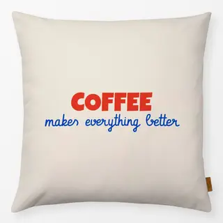 Kissen Coffee Makes Everything Better