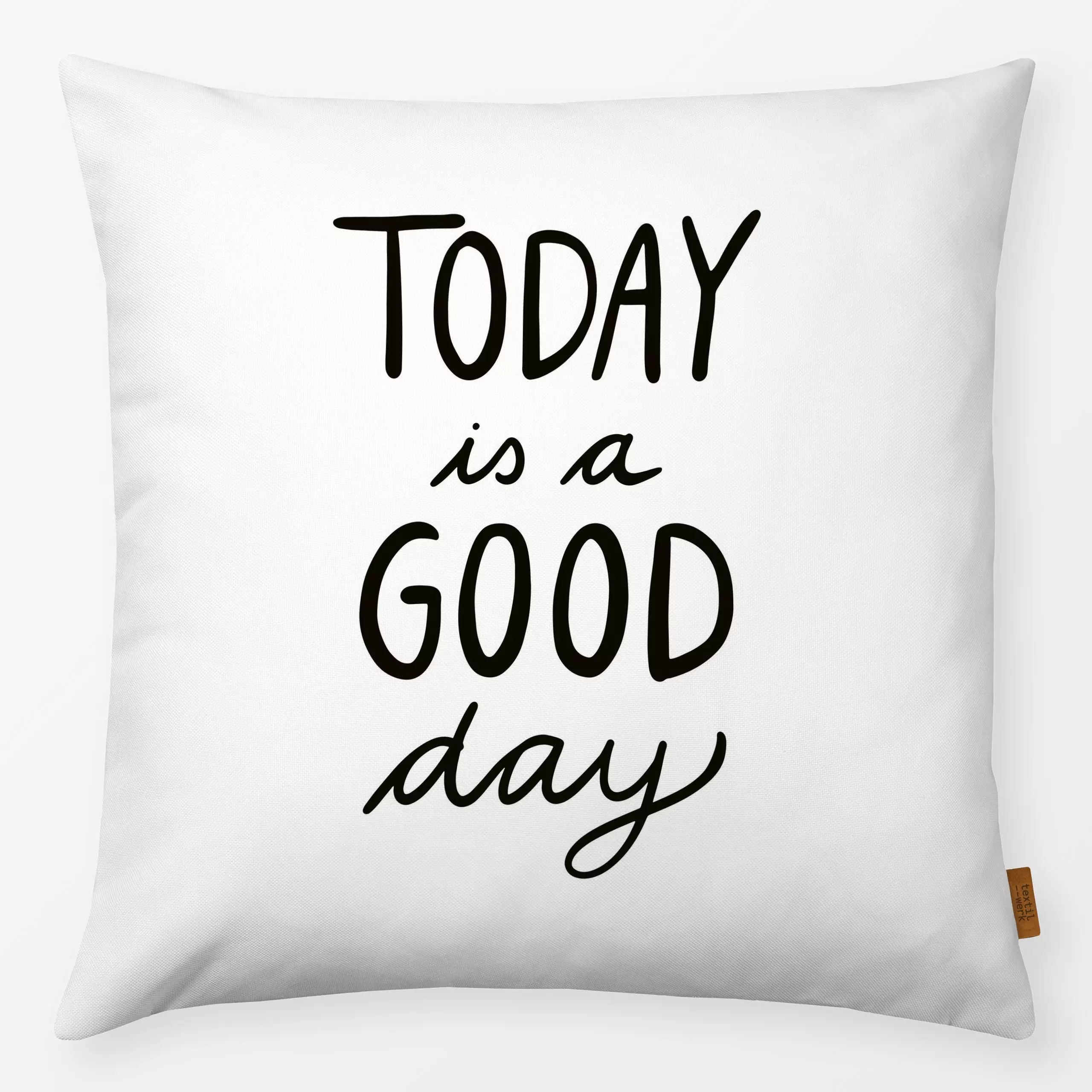 Kissen Good Day schwarzweiß - Sprüche & Schriftzüge - von „Kathrin Woo"; typografie, spruch, Spruchkissen, typo, blackandwhi...