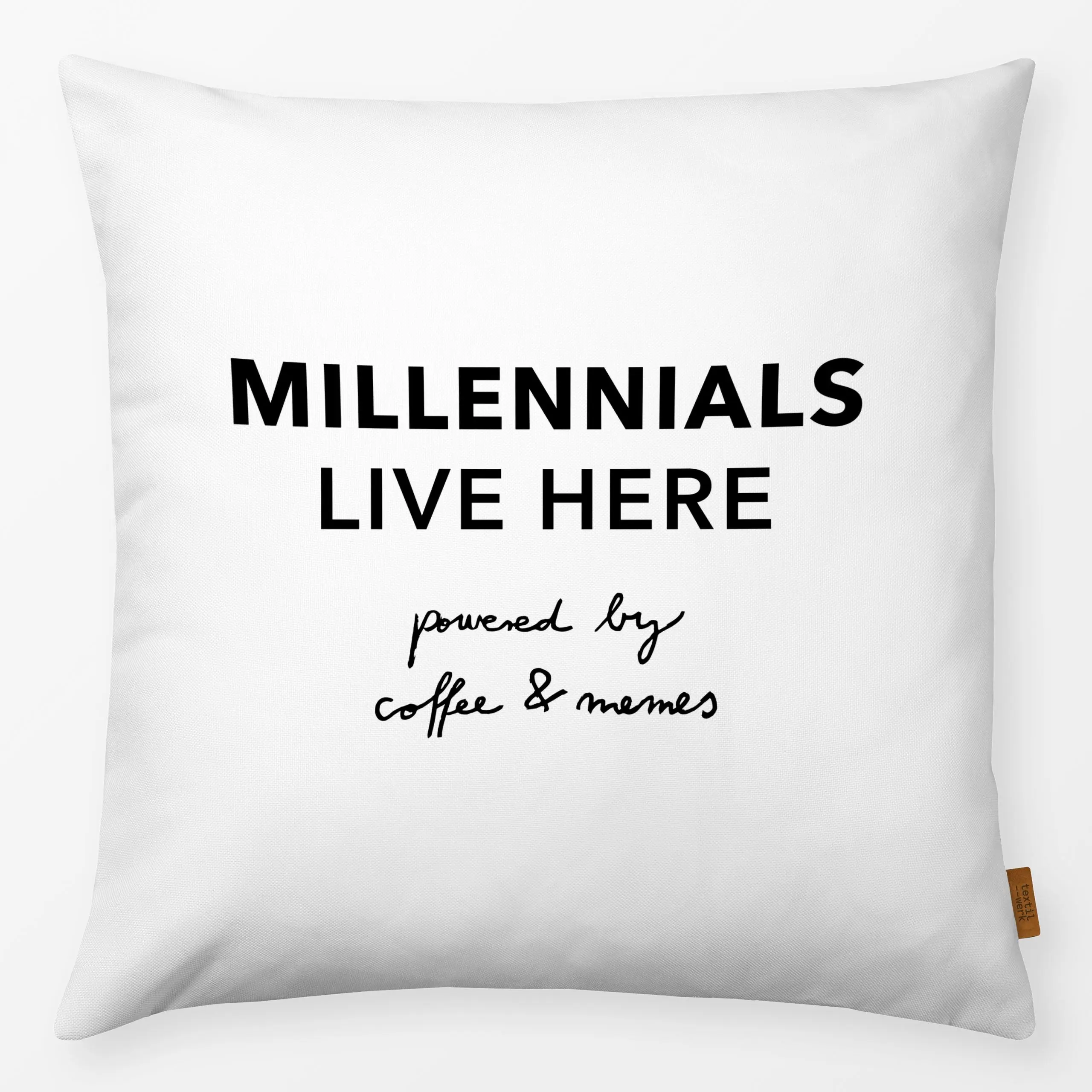Kissen Millennials Spruch Schwarzweiß - Sprüche & Schriftzüge, Anlässe - von „Kathrin Woo"; typografie, Humor, Spruchkissen,...