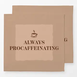 Servietten Always Procaffeinating
