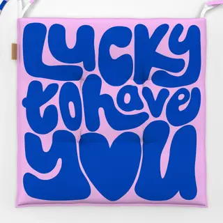 Sitzkissen Lucky to have you