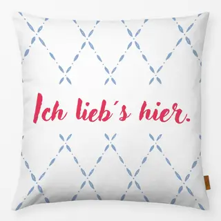 Kissen Ich lieb´s hier