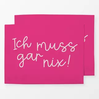 Tischset ich muss gar nix pink