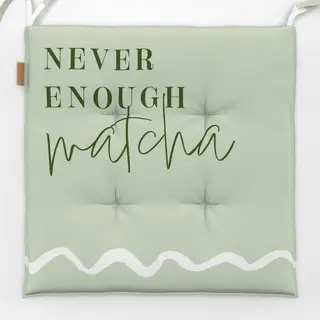 Sitzkissen Never Enough Matcha