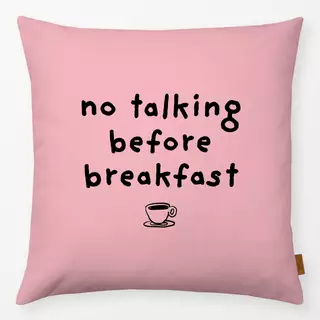 Kissen No Talking Before Breakfast