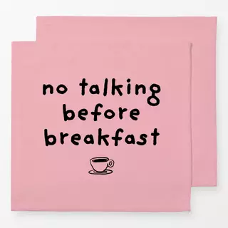 Servietten No Talking Before Breakfast