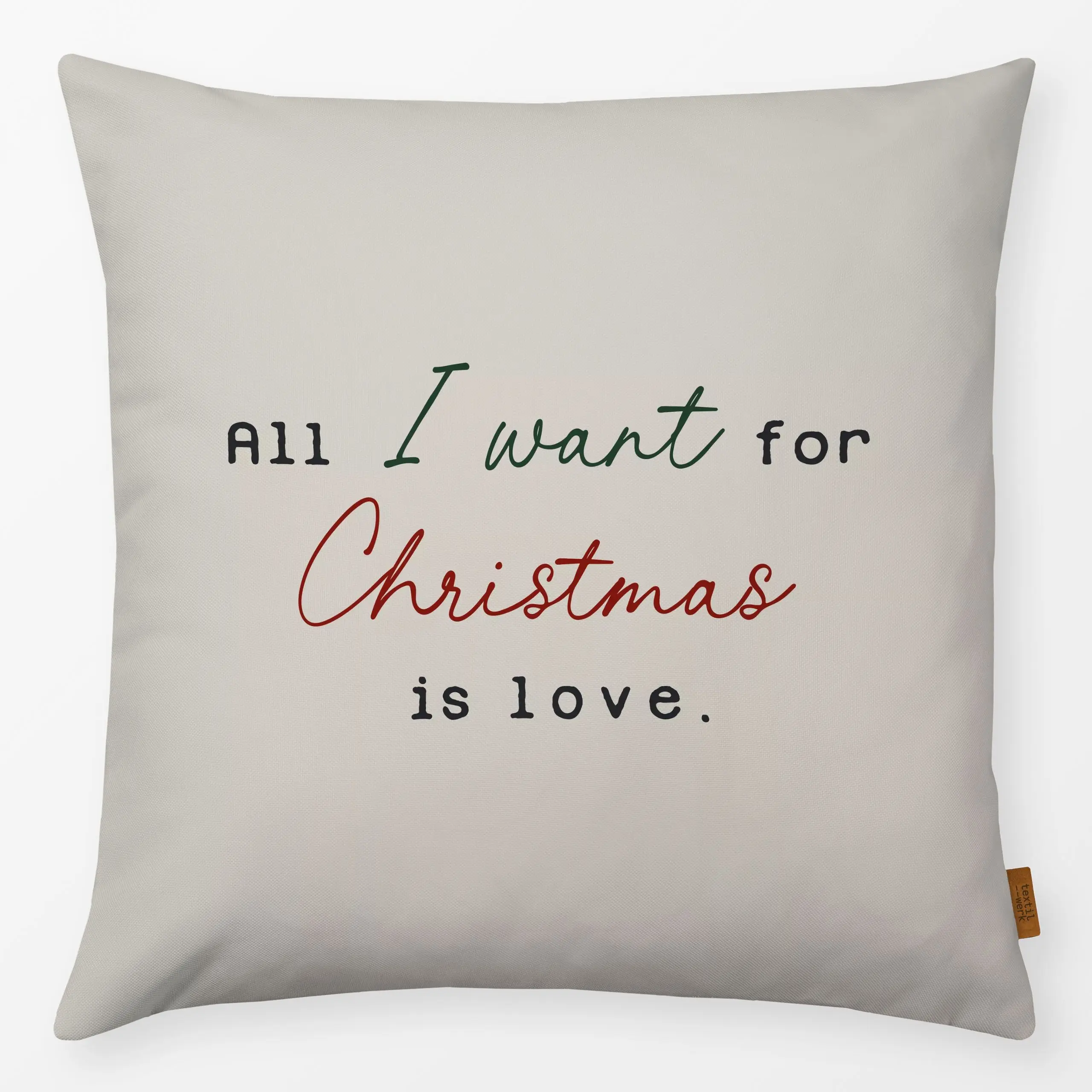 Kissen All I want for Christmas beige - Weihnachten, Winter - von „Katrin Graff"; Love, Scandi, landhaus, Weihnachtsdeko, kl...