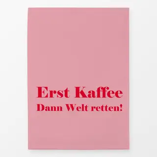 Geschirrtücher Erst Kaffee - dann Welt retten